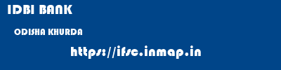 IDBI BANK  ODISHA KHURDA    ifsc code